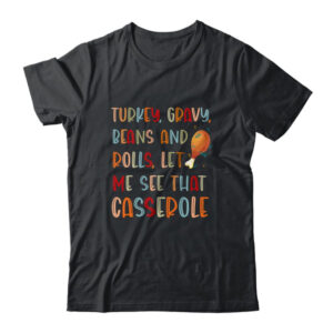 Turkey Gravy Beans And Rolls Let Me See That Casserole Classic T Shirt Black 600x.jpg