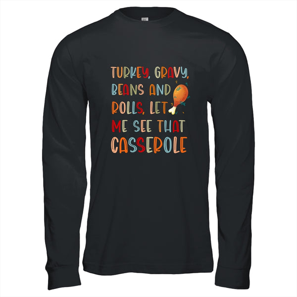 Turkey Gravy Beans And Rolls Let Me See That Casserole Long Sleeve T Shirt Black 600x.jpg
