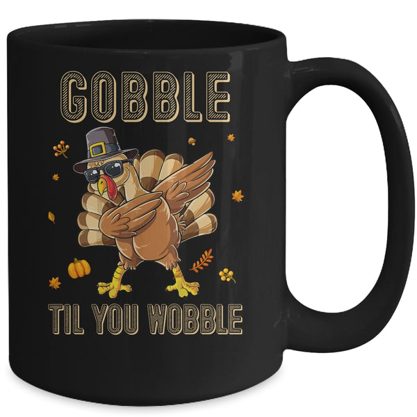 Gobble Til You Wobble Dabbing Turkey Thanksgiving Mug 15oz Mug Black back 600x.jpg