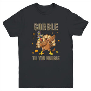 Gobble Til You Wobble Dabbing Turkey Thanksgiving Youth Youth T Shirt Black 600x.jpg