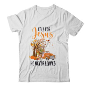 Fall For Jesus He Never Leaves Thanksgiving Pumpkin Truck Classic T Shirt White 600x.jpg