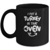 I Put A Turkey In That Oven Pregnant Thanksgiving Funny Mug 11oz Mug Black 600x.jpg
