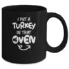 I Put A Turkey In That Oven Pregnant Thanksgiving Funny Mug 11oz Mug Black 90e57514 e28f 4518 b158 f8626862bc77 600x.jpg