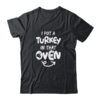I Put A Turkey In That Oven Pregnant Thanksgiving Funny Classic T Shirt Black 600x.jpg