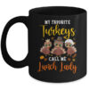 My Favorite Turkeys Call Me Lunch Lady Thanksgiving Gifts Mug 11oz Mug Black 600x.jpg