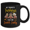 My Favorite Turkeys Call Me Lunch Lady Thanksgiving Gifts Mug 11oz Mug Black a23e76d6 0c98 4fe7 8634 dc7a21b4d800 600x.jpg