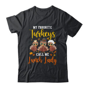 My Favorite Turkeys Call Me Lunch Lady Thanksgiving Gifts Classic T Shirt Black 600x.jpg