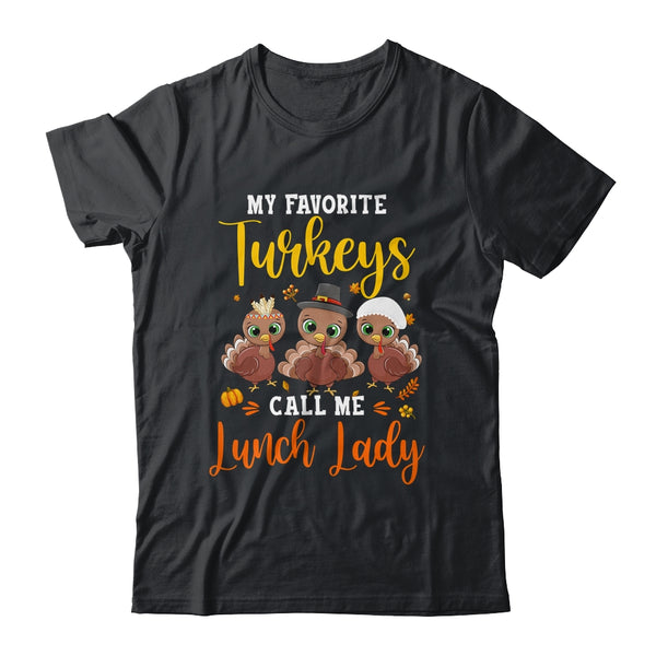 My Favorite Turkeys Call Me Lunch Lady Thanksgiving Gifts Classic T Shirt Black 600x.jpg
