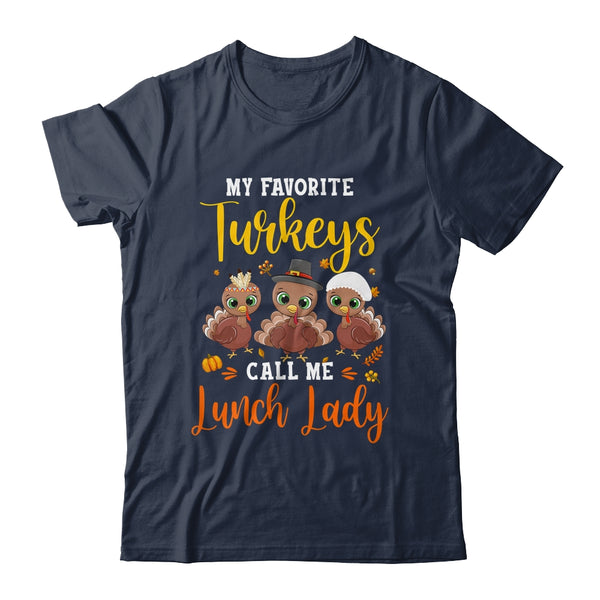 My Favorite Turkeys Call Me Lunch Lady Thanksgiving Gifts Classic T Shirt Navy 600x.jpg