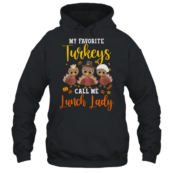 My Favorite Turkeys Call Me Lunch Lady Thanksgiving Gifts Pullover Hoodie Black 600x.jpg