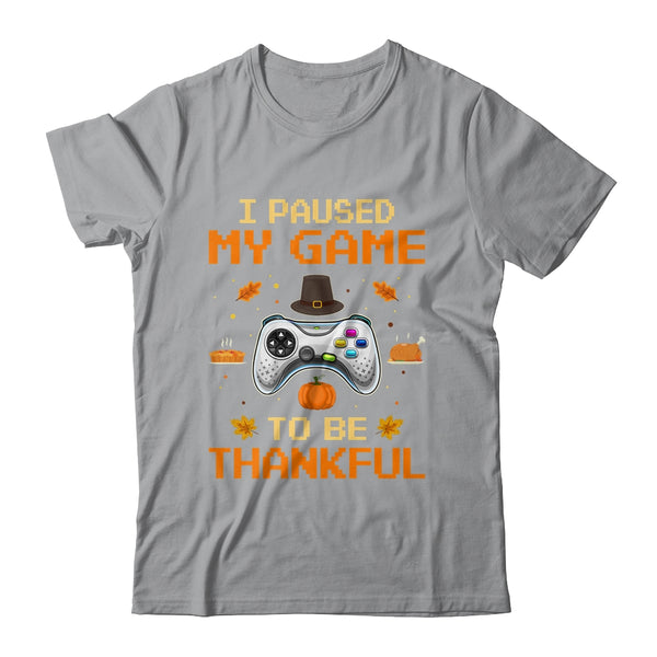 I Paused My Game To Be Thankful Video Gamer Thanksgiving Classic T Shirt Sport Grey 600x.jpg