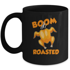Boom Roasted Happy Thanksgiving Funny Turkey Gift Mug 11oz Mug Black 600x.jpg