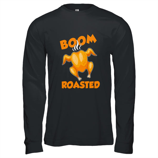 Boom Roasted Happy Thanksgiving Funny Turkey Gift Long Sleeve T Shirt Black 600x.jpg