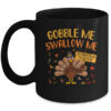Gobble Me Swallow Me Drip Gravy Funny Turkey Thanksgiving Mug 11oz Mug Black 600x.jpg