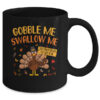 Gobble Me Swallow Me Drip Gravy Funny Turkey Thanksgiving Mug 11oz Mug Black 409f3cce 0f19 47f6 8779 942f058e03f1 600x.jpg