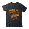 Gobble Me Swallow Me Drip Gravy Funny Turkey Thanksgiving Classic T Shirt Black 600x.jpg