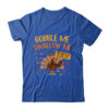 Gobble Me Swallow Me Drip Gravy Funny Turkey Thanksgiving Classic T Shirt Royal 600x.jpg