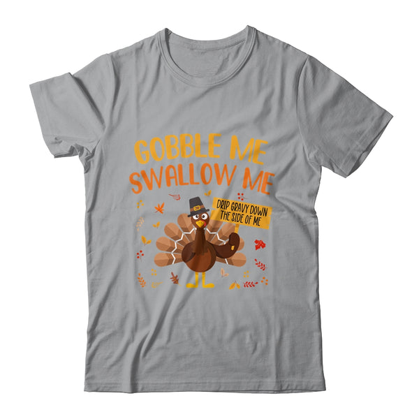 Gobble Me Swallow Me Drip Gravy Funny Turkey Thanksgiving Classic T Shirt Sport Grey 600x.jpg