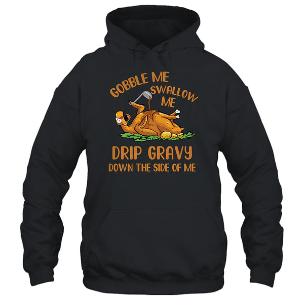 Gobble Me Swallow Me Drip Gravy Funny Thanksgiving Turkey Pullover Hoodie Black 600x.jpg