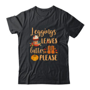 Leggings Leaves Lattes Please Fall Autumn Pumpkin Classic T Shirt Black 600x.jpg