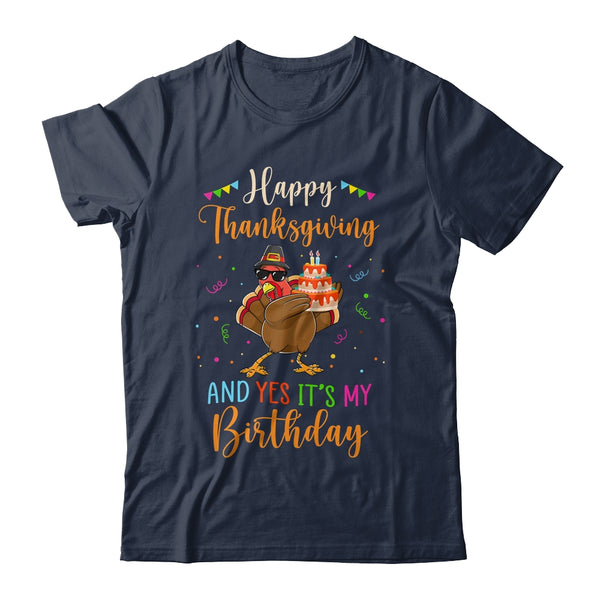 Happy Thanksgiving And Yes Its My Birthday Turkey Classic T Shirt Navy 600x.jpg