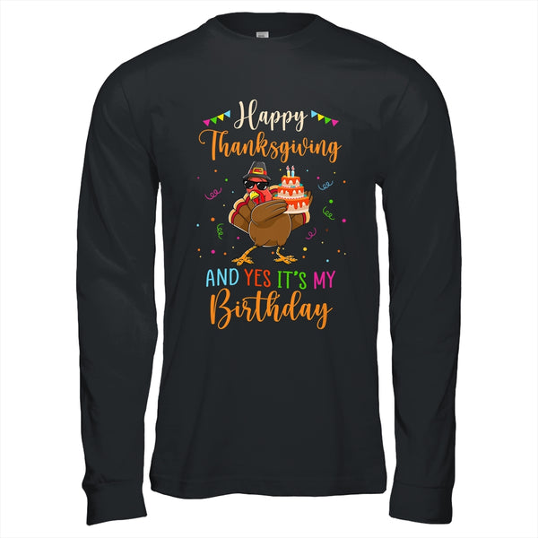 Happy Thanksgiving And Yes Its My Birthday Turkey Long Sleeve T Shirt Black 600x.jpg