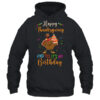 Happy Thanksgiving And Yes Its My Birthday Turkey Pullover Hoodie Black 600x.jpg