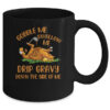 Gobble Me Swallow Me Drip Gravy Funny Thanksgiving Turkey Mug 11oz Mug Black c4e68e99 41f4 44db 95f0 89c015bb3e23 600x 1.jpg