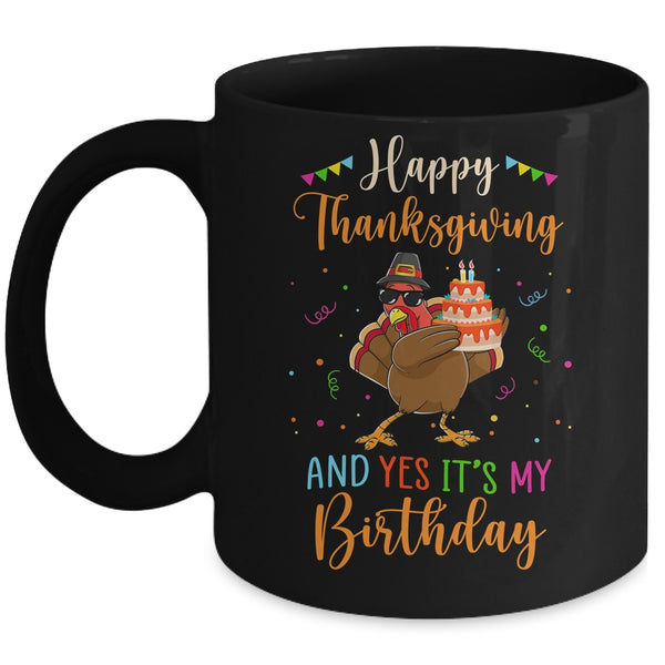 Happy Thanksgiving And Yes Its My Birthday Turkey Mug 11oz Mug Black 600x 1.jpg
