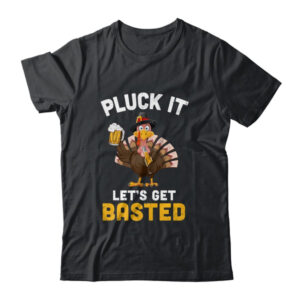 Funny Thanksgiving Pluck It Let s Get Basted Turkey Beer Classic T Shirt Black 600x 2.jpg