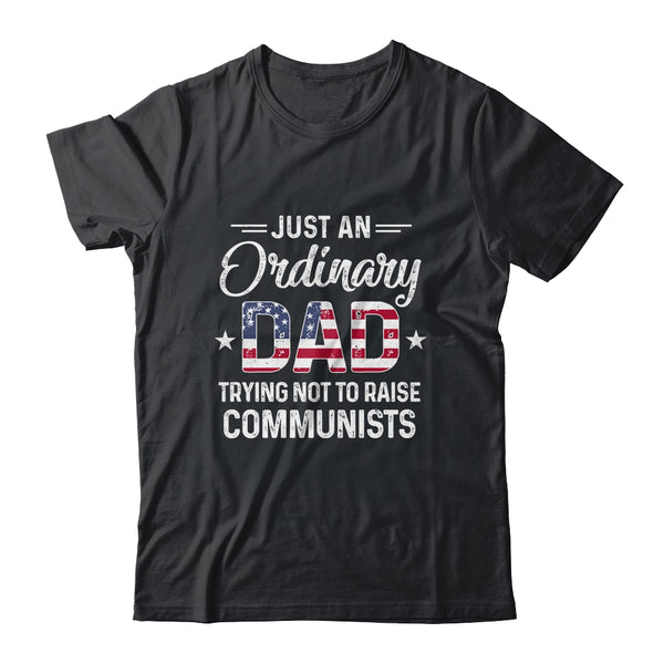 Just An Ordinary Dad Trying Not To Raise Communist Classic T Shirt Black 600x.jpg