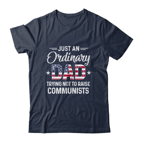 Just An Ordinary Dad Trying Not To Raise Communist Classic T Shirt Navy 600x.jpg
