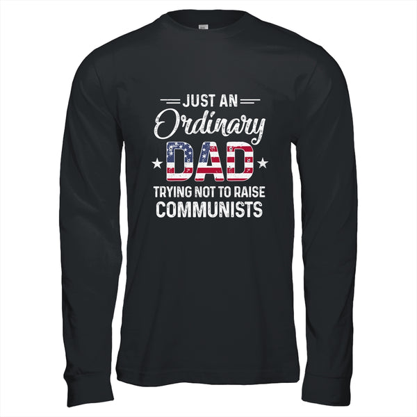 Just An Ordinary Dad Trying Not To Raise Communist Long Sleeve T Shirt Black 600x.jpg