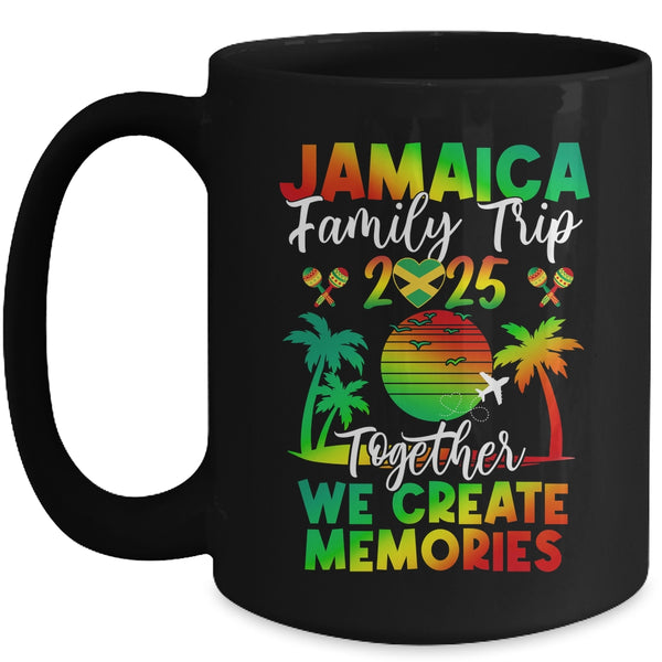 Jamaica Family Trip 2025 We Create Memories Jamaica Vacation Mug 15oz Mug Black front 600x.jpg