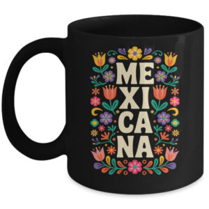 Proud Mexico For Mexicans Mexicana Mexico Women Girls Flower Mug 11oz Mug Black front 600x.jpg