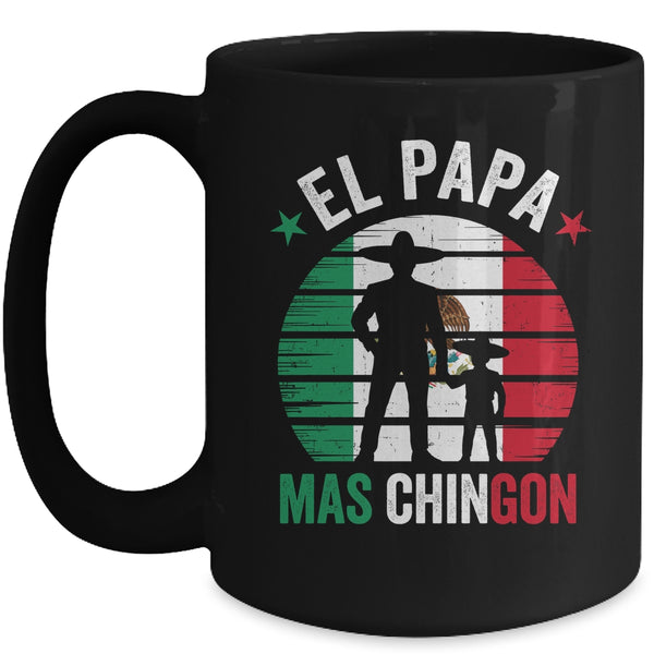 El Papa Mas Chingon Mexican Dad Fathers Day Mexican Flag Mug 15oz Mug Black front 600x.jpg