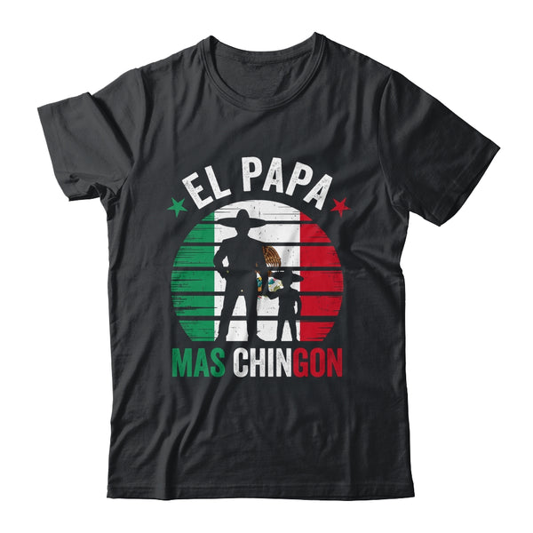 El Papa Mas Chingon Mexican Dad Fathers Day Mexican Flag Shirt Hoodie Classic T Shirt Black 600x.jpg