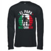 El Papa Mas Chingon Mexican Dad Fathers Day Mexican Flag Shirt Hoodie Long Sleeve T Shirt Black 600x.jpg