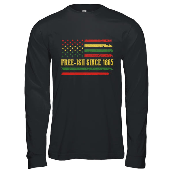 Freeish Since 1865 Juneteenth Black History Flag African Long Sleeve T Shirt Black 600x.jpg