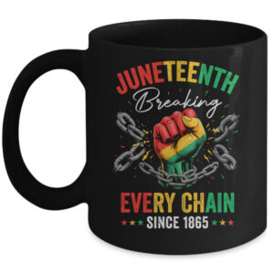 Breaking Every Chain Since 1865 Women Men Juneteenth Freedom Mug 11oz Mug Black front 600x.jpg