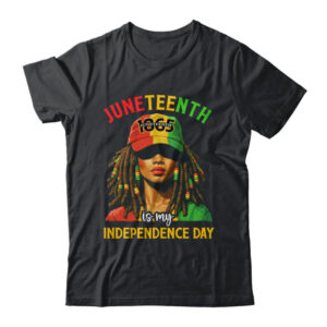 Juneteenth Is My Independence Day Black Women Freedom 1865 Shirt Hoodie Classic T Shirt Black 600x.jpg