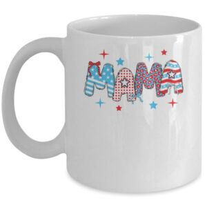 4th Of July Mama American Mama Fourth Of July Patriotic Mom Mug 11oz Mug White front 600x.jpg