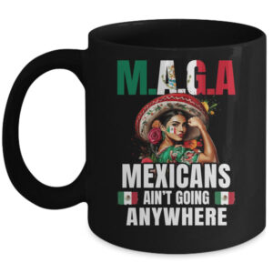 Mexicans Aren t Going Anywhere Mexico Mug 11oz Mug Black front 600x.jpg