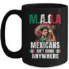 Mexicans Aren t Going Anywhere Mexico Mug 15oz Mug Black front 600x.jpg