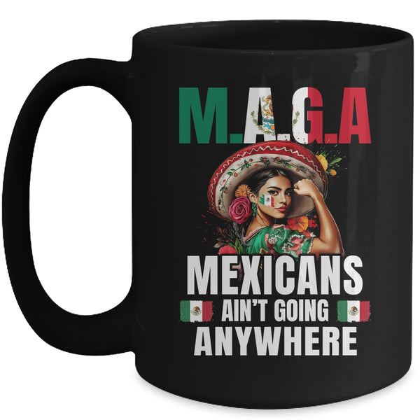 Mexicans Aren t Going Anywhere Mexico Mug 15oz Mug Black front 600x.jpg