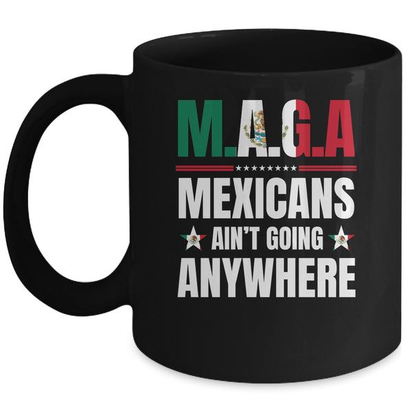 MAGA Mexicans Aren t Going Anywhere Mexico Mug 11oz Mug Black front 600x.jpg