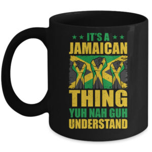 It s A Jamaican Thing Yuh Nah Guh Understand Funny Jamaica Mug 11oz Mug Black front 600x.jpg