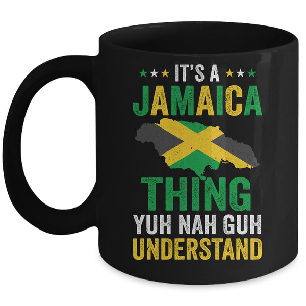 It s Jamaica Thing Yuh Nah Guh Understand Jamaican Funny Mug 11oz Mug Black front 600x.jpg