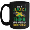 It s Jamaica Thing Yuh Nah Guh Understand Jamaican Funny Mug 15oz Mug Black front 600x.jpg