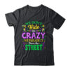 We Dont Hide The Crazy We Parade Down The Street Mardi Gras Shirt Tank Top Classic T Shirt Black 600x.jpg